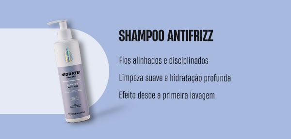 Shampoo Antifrizz. Fios alinhados e disciplinados. Limpeza suave e hidratação profunda. Efeito desde a primeira lavagem.