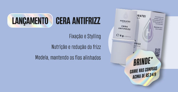 Cera Antifrizz LANÇAMENTO. Fixação e Stylling. Nutrição e redução do frizz. Modela, mantendo os fios alinhados