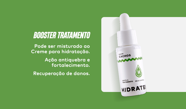 Booster Tratamento: Pode ser misturado ao Creme para hidratação, Ação antiquebra e fortalecimento e Recuperação de danos. 